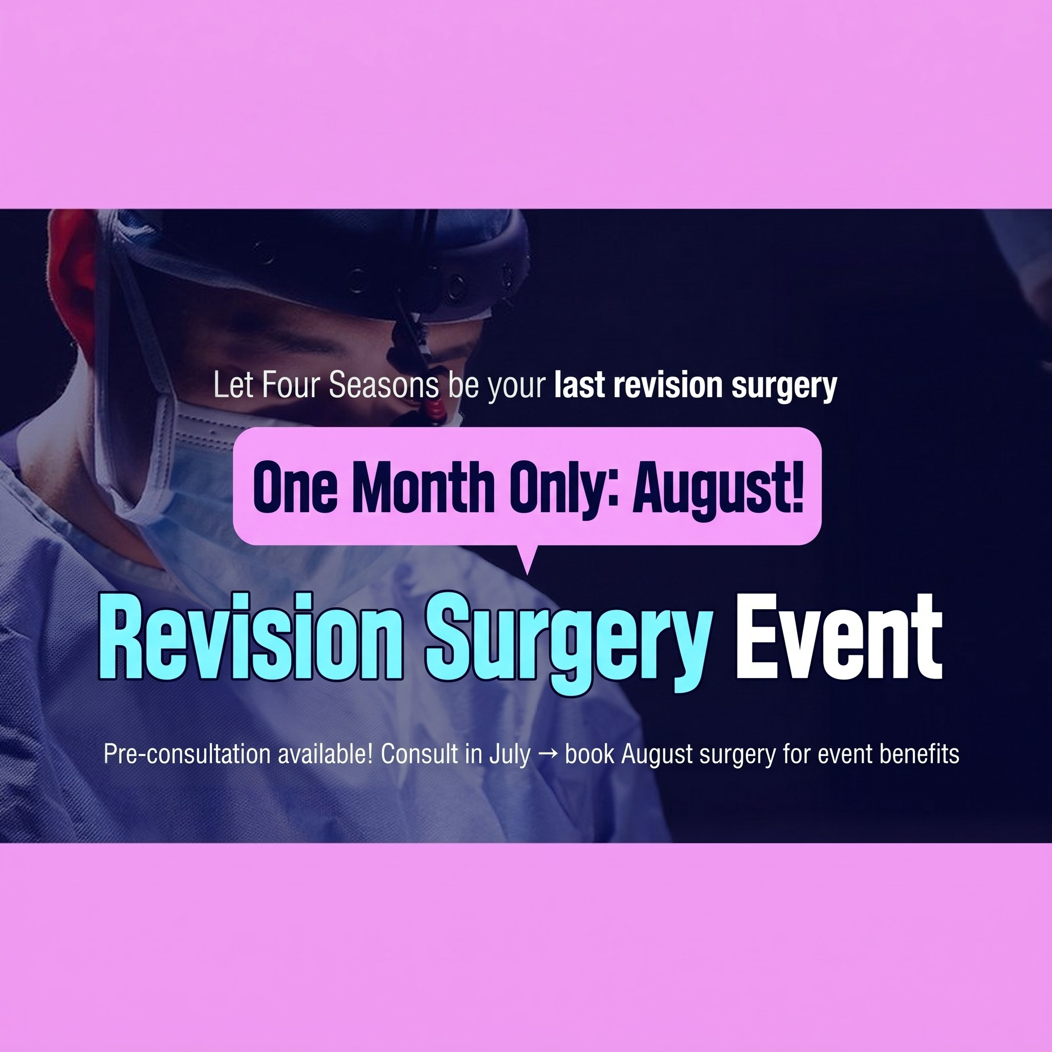 Revision surgery event banner with a medical team operating under surgical lights in the background — “Make Four Seasons your last revision surgery! For one month only in August! Revision Surgery Event”