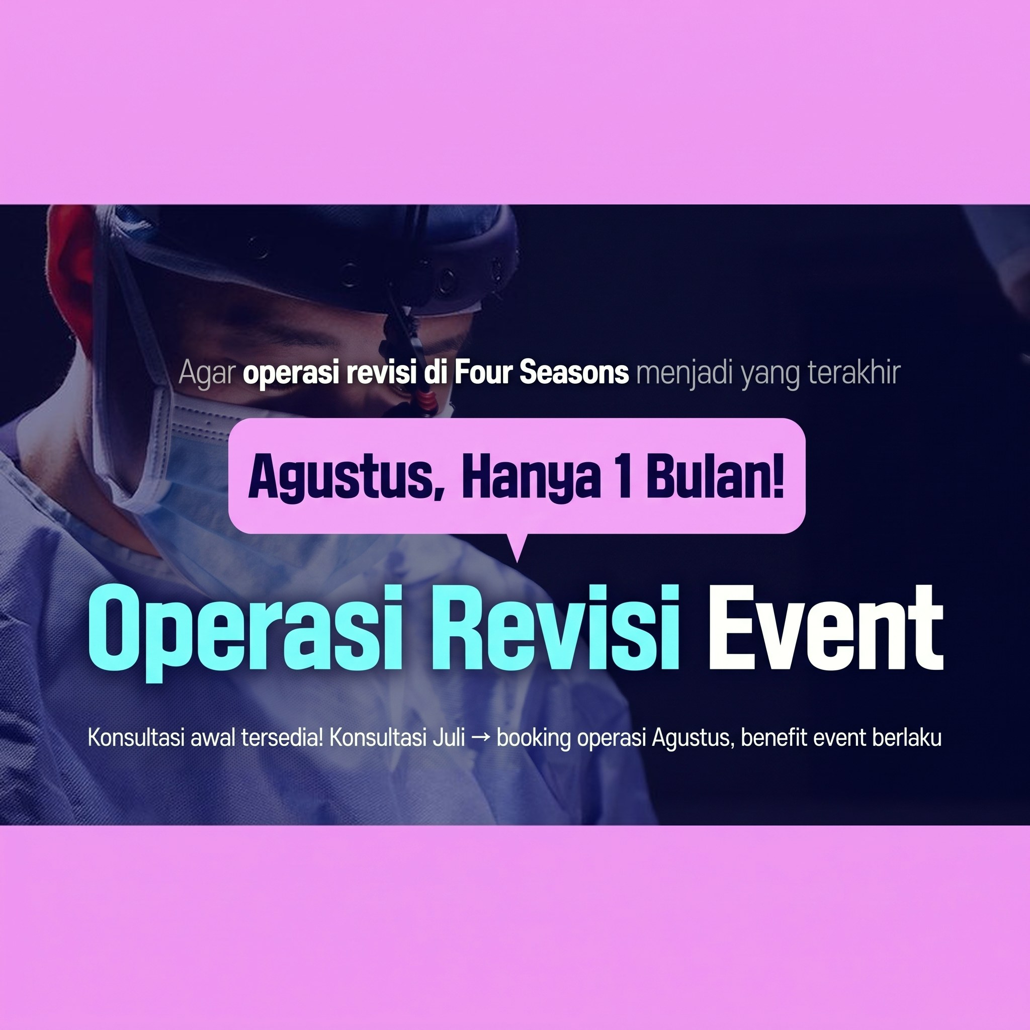 Banner event operasi revisi dengan latar tim medis yang sedang melakukan operasi di bawah lampu operasi — “Agar Four Seasons menjadi operasi revisi terakhir Anda, hanya selama satu bulan di bulan Agustus! Event Operasi Revisi”